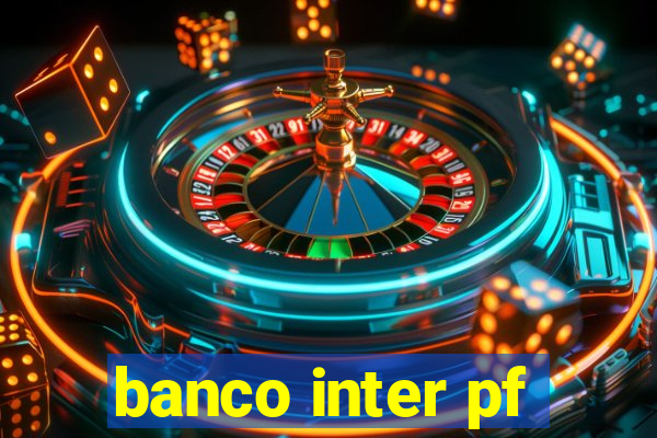 banco inter pf